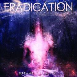 Eradication (UK) : Dreams of Reality